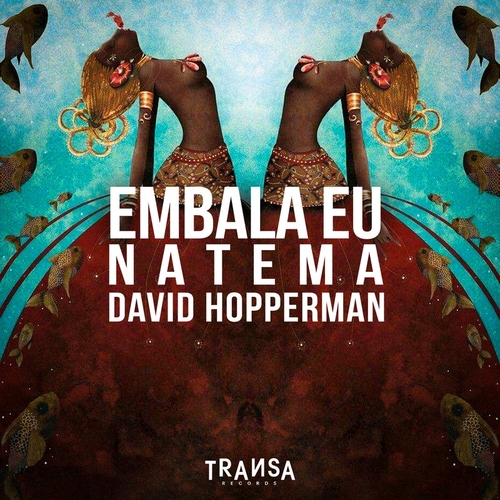 David Hopperman, Natema - Embala Eu [TRANSA615]